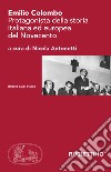 Emilio Colombo. Protagonista della storia italiana ed europea del Novecento libro di Antonetti N. (cur.)