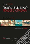 Praxis und kino. Prassi e cinema. Ediz. integrale libro
