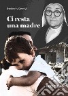 Ci resta una madre libro di Donnici Beniamino