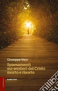Spaesamenti sui sentieri del Cristo morto e risorto