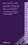 Atti della sedicesima «Lezione Mario Arcelli» libro di Arcelli A. F. (cur.) Timpano F. (cur.)