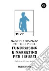 Fundraising e marketing per i musei libro di Granato Gabriele Picilli Raffaele