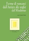 Le forme e la storia (2020). Vol. 2: Forme di romanzi dall'Antico alle soglie del Moderno libro di Pioletti A. (cur.)