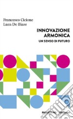 Innovazione armonica. Un senso di futuro libro