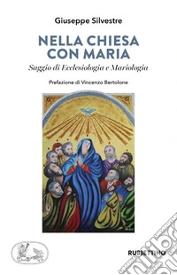 Nella chiesa di Maria. Saggio di Ecclesiologia e Mariologia