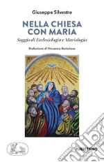 Nella chiesa di Maria. Saggio di Ecclesiologia e Mariologia libro