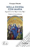 Nella chiesa di Maria. Saggio di Ecclesiologia e Mariologia libro di Silvestre Giuseppe