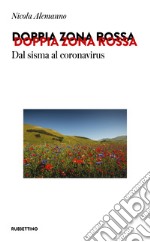 Doppia zona rossa. Dal sisma al coronavirus libro