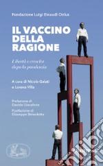 Il vaccino della ragione. Libertà e crescita dopo la pandemia libro