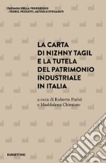 La carta di Nizhny Tagil e la tutela del patrimonio industriale in Italia libro