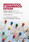 Geopolitica e commercio estero. Sicurezza economica, export control e guerre commerciali. Il made in Italy tra Covid e rivoluzione digitale libro