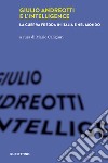 Giulio Andreotti e l'Intelligence. La guerra fredda in Italia e nel mondo libro