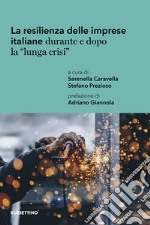 La resilienza delle imprese italiane durante e dopo la «lunga crisi»