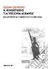 Il kinostudio «La vecchia Albania» (o l'avventura seminale dell'impronta) libro