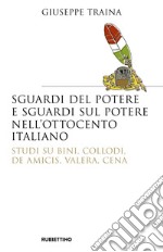 Sguardi del potere e sguardi sul potere nell'Ottocento italiano. Studi su Bini, Collodi, De Amicis, Valera, Cena libro