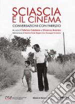 Sciascia e il cinema. Conversazioni con Fabrizio libro