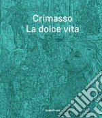 Crimasso. La dolce vita libro