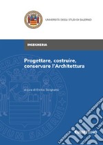 Progettare, costruire, conservare l'architettura libro