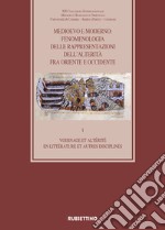 Medioevo e Moderno: fenomenologia delle rappresentazioni dell'alterità fra Oriente e Occidente. Vol. 1: Voisinage et altérité en littérature et autres disciplines