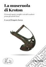 La museruola di Kroton. Finimenti equini, aurighi e arte del cavalcare presso gli antichi Greci libro