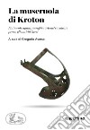 La museruola di Kroton. Finimenti equini, aurighi e arte del cavalcare presso gli antichi Greci libro