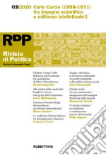 Rivista di politica (2020). Vol. 3: Carlo Curcio (1898-1971) tra impegno scientifico e militanza intellettuale/1 libro