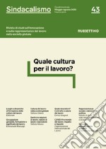 Sindacalismo. Rivista di studi sull'innovazione e sulla rappresentanza del lavoro nella società globale (2020). Vol. 43: Quale cultura per il lavoro? (Maggio-agosto) libro