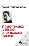 Attilio Tamaro: il diario di un italiano (1911-1949) libro
