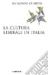 La cultura liberale in Italia libro di Cubeddu Raimondo