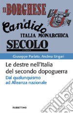 Le destre nell'Italia del secondo dopoguerra. Dal qualunquismo ad Alleanza nazionale libro