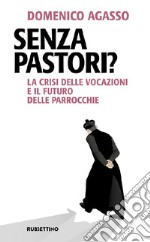 Senza pastori? La crisi delle vocazioni e il futuro delle parrocchie libro