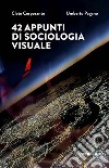 42 appunti di sociologia visuale libro