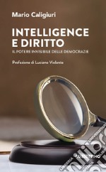 Intelligence e diritto. Il potere invisibile delle democrazie libro