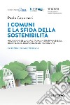 I comuni e la sfida della sostenibilità. Misurazione della capacità amministrativa pubblica, tra efficienza, trasparenza e anticorruzione libro