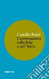 Conversazioni sulla fede e sull'Italia libro di Ruini Camillo