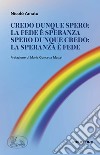 Credo dunque spero: la fede è speranza. Spero dunque credo: la speranza è fede libro di Amato Nicolò