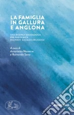 La famiglia in Gallura e Anglona. Una ricerca sociologica pre-pandemica in chiave sociale e religiosa libro