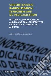 Understanding radicalisation, terrorism and de-radicalisation. Historical, socio-political and educational perspectives from Algeria, Azerbaijan and Italy libro
