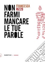 Non farmi mancare le tue parole libro