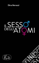 Il sesso degli atomi libro