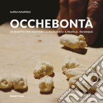 Occhebontà. 10 ricette per portare la Basilicata a tavola, ovunque libro