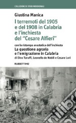 I terremoti del 1905 e del 1908 in Calabria e l'inchiesta del «Cesare Alfieri» con la ristampa anastatica dell'inchiesta. La questione agraria e l'emigrazione in Calabria di Dino Taruffi e Cesare Lori libro