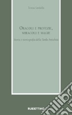 Oracoli e profezie, miracoli e magie. Storia e storiografia della Tarda Antichità