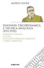 Diagnosi psicodinamica e tecnica analitica (1931-1932). Ediz. critica libro