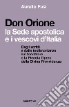 Don Orione, la sede apostolica e i vescovi d'Italia. Dagli scritti e dalle testimonianze sul fondatore e la Piccola Opera della Divina Provvidenza libro di Fusi Aurelio