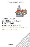 Crisi della civiltà liberale e destino dell'occidente nella coscienza europea fra le due guerre libro di Berti Giampietro