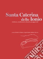 Santa Caterina dello Ionio. Ambiente, stratificazioni culturali, paesaggi rurali libro