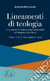 Lineamenti di teologia. Un approccio alla teologia per laici principianti nel dialogo tra saperi diversi. Vol. 1 libro di Bomenuto Antonio