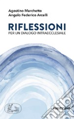 Riflessioni per un dialogo intraecclesiale libro