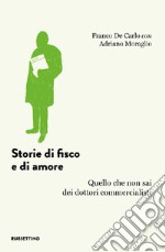 Storie di fisco e di amore. Quello che non sai dei dottori commercialisti libro